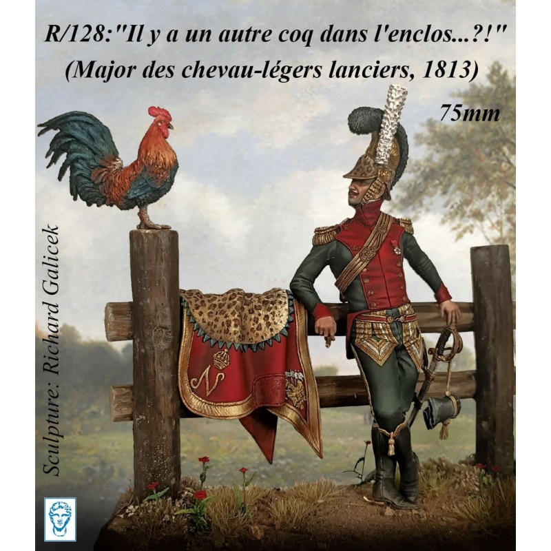 "Il y a un autre coq dans l'enclos...?!" (Major des chevau-légers lanciers, 1813) (75mm)